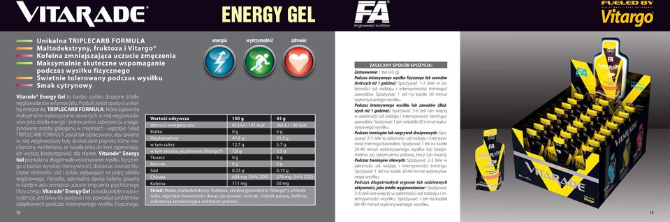 Produkt został oparty o unikalną mieszankę TRIPLECARB FORMULA, która zapewnia maksymalne wykorzystanie zawartych w niej węglowodanów jako źródła energii i jednocześnie zabezpiecza zmagazynowane