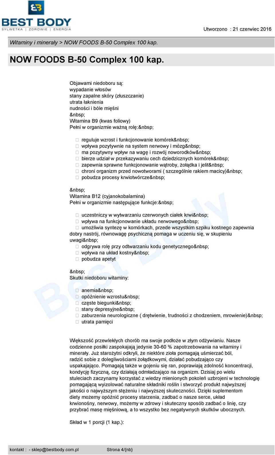 sprawne funkcjonowanie wątroby, żołądka i jelit chroni organizm przed nowotworami ( szczególnie rakiem macicy) pobudza procesy krwiotwórcze Witamina B12 (cyjanokobalamina) Pełni w organizmie