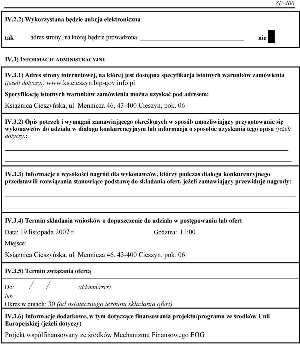 pl Specyfikację istotnych warunków zamówienia można uzyskać pod adresem: Książnica Cieszyńska, ul. Mennicza 46, 43-