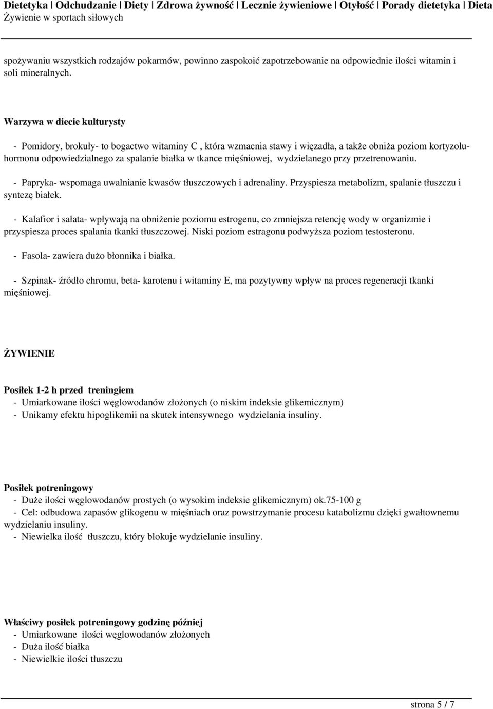 mięśniowej, wydzielanego przy przetrenowaniu. - Papryka- wspomaga uwalnianie kwasów tłuszczowych i adrenaliny. Przyspiesza metabolizm, spalanie tłuszczu i syntezę białek.