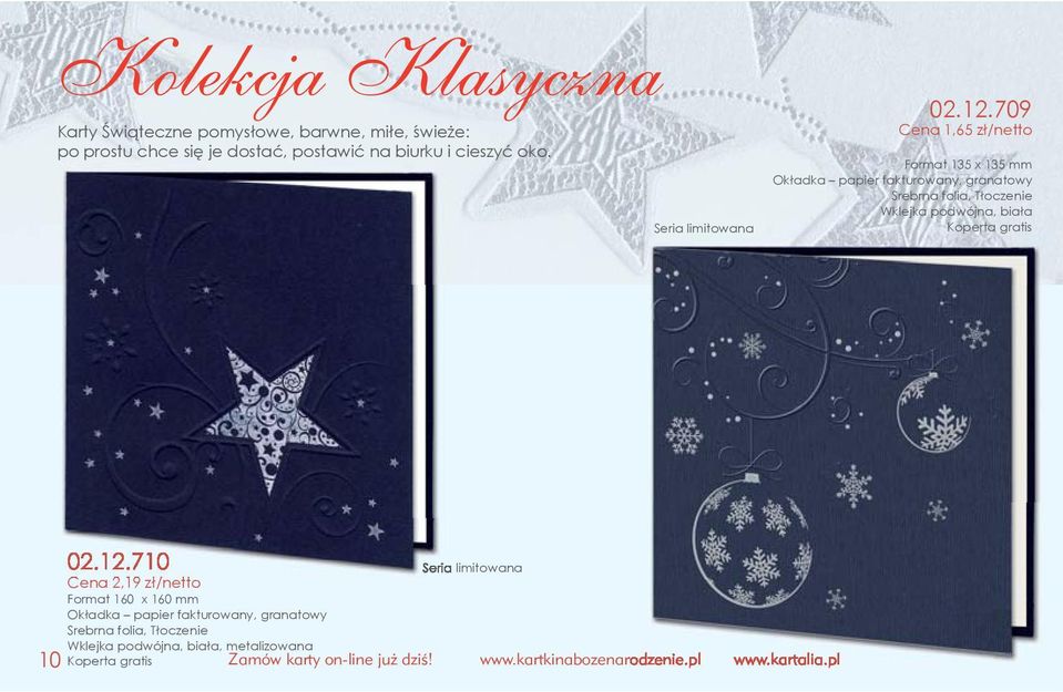 709 Cena 1,65 zł/netto Format 135 x 135 mm Okładka papier fakturowany, granatowy Srebrna