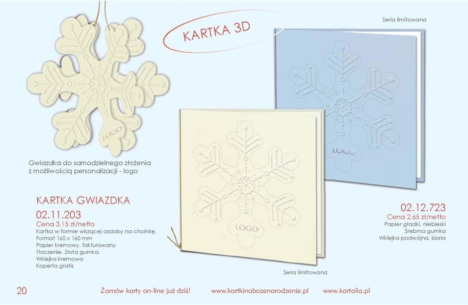 203 Cena 3,15 zł/netto Kartka w formie wiszącej ozdoby na choinkę.