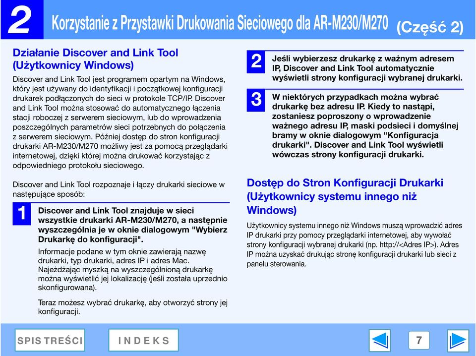 Discover and Link Tool można stosować do automatycznego łączenia stacji roboczej z serwerem sieciowym, lub do wprowadzenia poszczególnych parametrów sieci potrzebnych do połączenia z serwerem