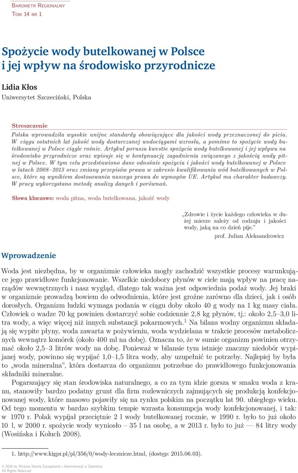 Artykuł porusza kwestie spożycia wody butelkowanej i jej wpływu na środowisko przyrodnicze oraz wpisuje się w kontynuację zagadnienia związanego z jakością wody pitnej w Polsce.