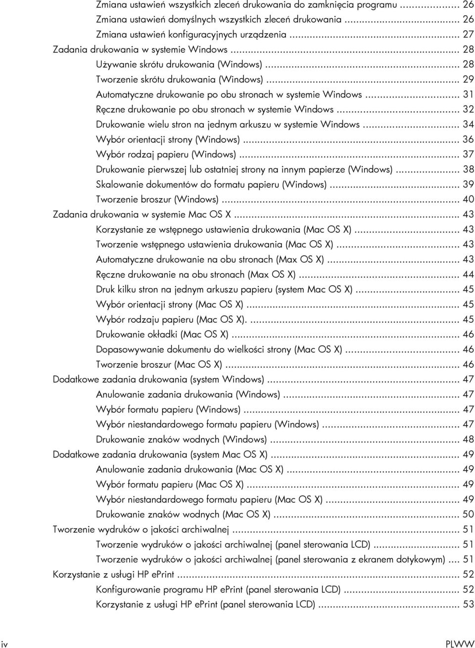 .. 31 Ręczne drukowanie po obu stronach w systemie Windows... 32 Drukowanie wielu stron na jednym arkuszu w systemie Windows... 34 Wybór orientacji strony (Windows)... 36 Wybór rodzaj papieru (Windows).