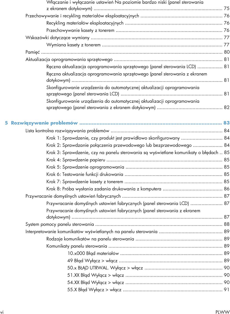 .. 81 Ręczna aktualizacja oprogramowania sprzętowego (panel sterowania LCD)... 81 Ręczna aktualizacja oprogramowania sprzętowego (panel sterowania z ekranem dotykowym).