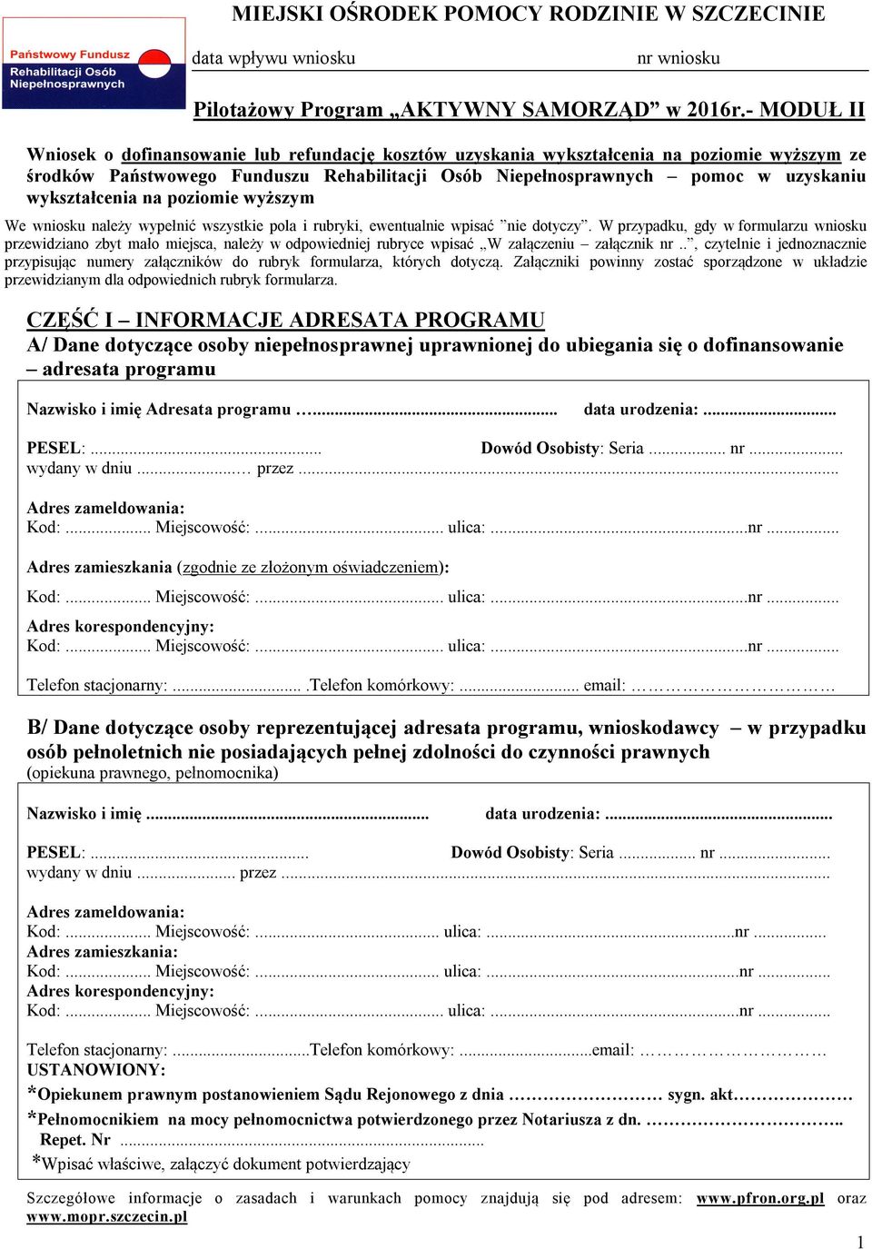 wykształcenia na poziomie wyższym We wniosku należy wypełnić wszystkie pola i rubryki, ewentualnie wpisać nie dotyczy.