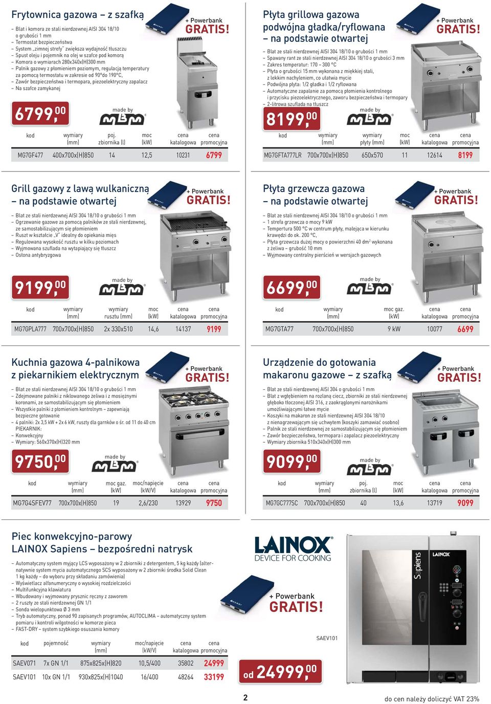 piezoelektryczny zapalacz Na szafce zamykanej 6799, 00 zbiornika moc MG7GF477 400x700x(H)850 14 12,5 10231 6799 Płyta grillowa gazowa podwójna gładka/ryflowana na podstawie otwartej Blat ze stali