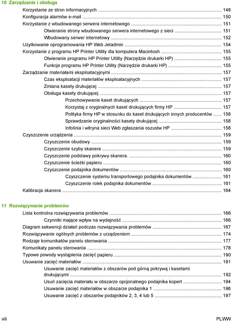 .. 154 Korzystanie z programu HP Printer Utility dla komputera Macintosh... 155 Otwieranie programu HP Printer Utility (Narzędzie drukarki HP).
