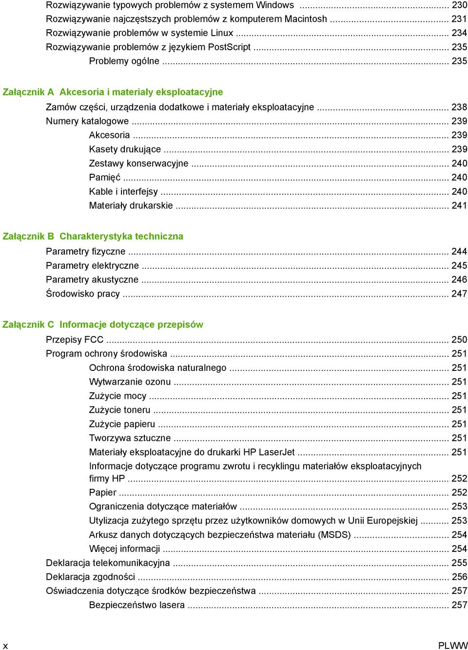 .. 238 Numery katalogowe... 239 Akcesoria... 239 Kasety drukujące... 239 Zestawy konserwacyjne... 240 Pamięć... 240 Kable i interfejsy... 240 Materiały drukarskie.