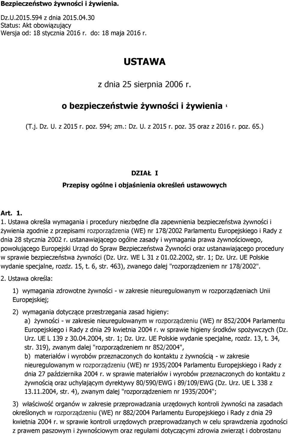 (T.j. Dz. U. z 2015 r. poz. 594; zm.: Dz. U. z 2015 r. poz. 35 oraz z 2016 r. poz. 65.) DZIAŁ I Przepisy ogólne i objaśnienia określeń ustawowych Art. 1.