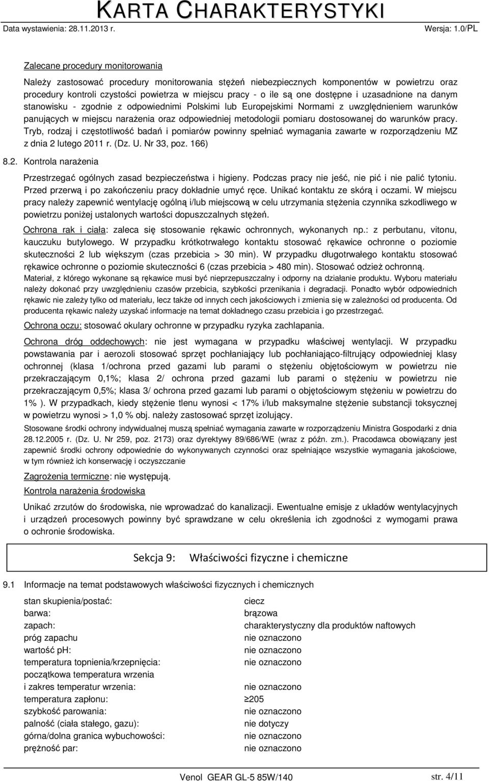 dostosowanej do warunków pracy. Tryb, rodzaj i częstotliwość badań i pomiarów powinny spełniać wymagania zawarte w rozporządzeniu MZ z dnia 2 