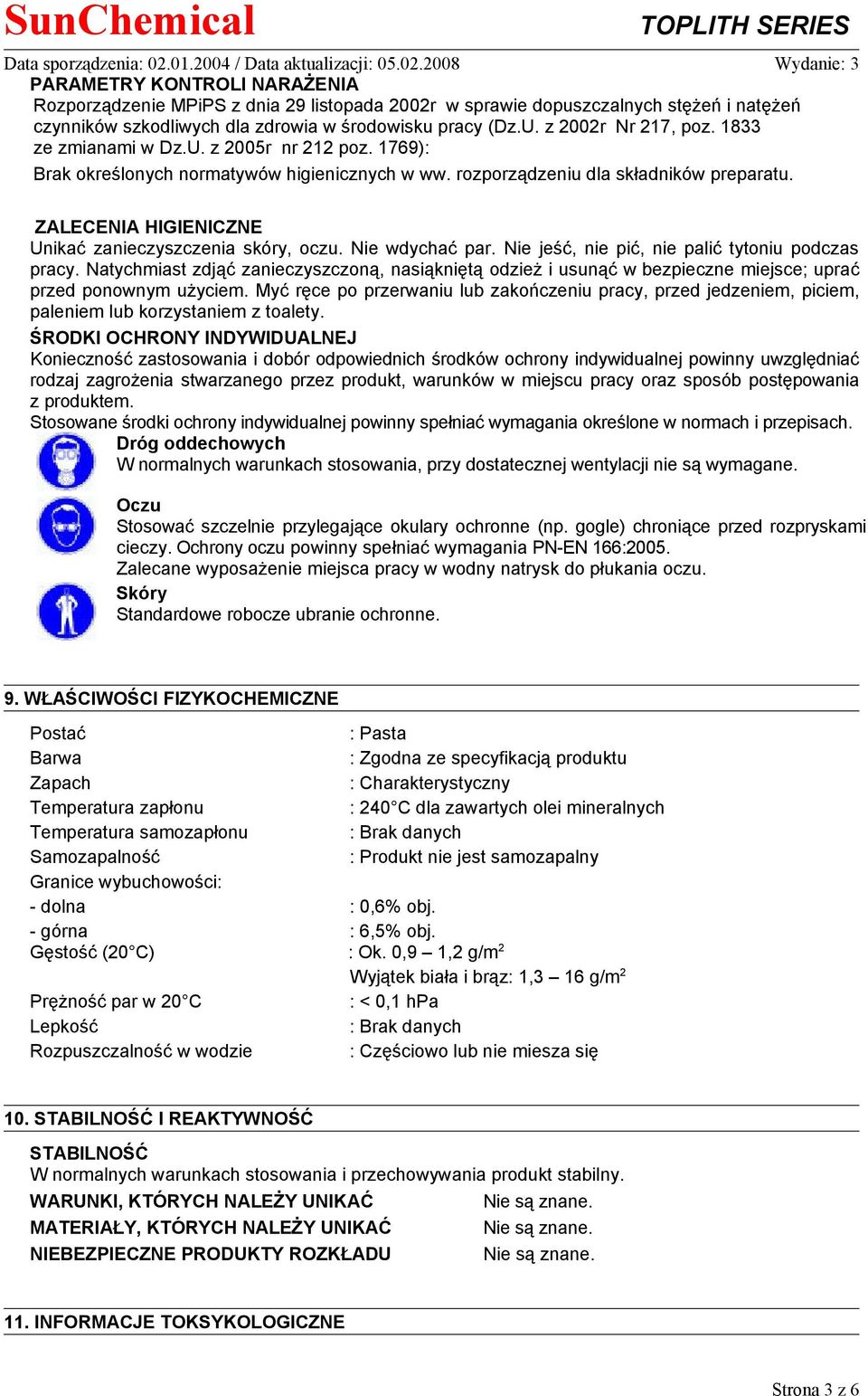 Nie wdychać par. Nie jeść, nie pić, nie palić tytoniu podczas pracy. Natychmiast zdjąć zanieczyszczoną, nasiąkniętą odzież i usunąć w bezpieczne miejsce; uprać przed ponownym użyciem.