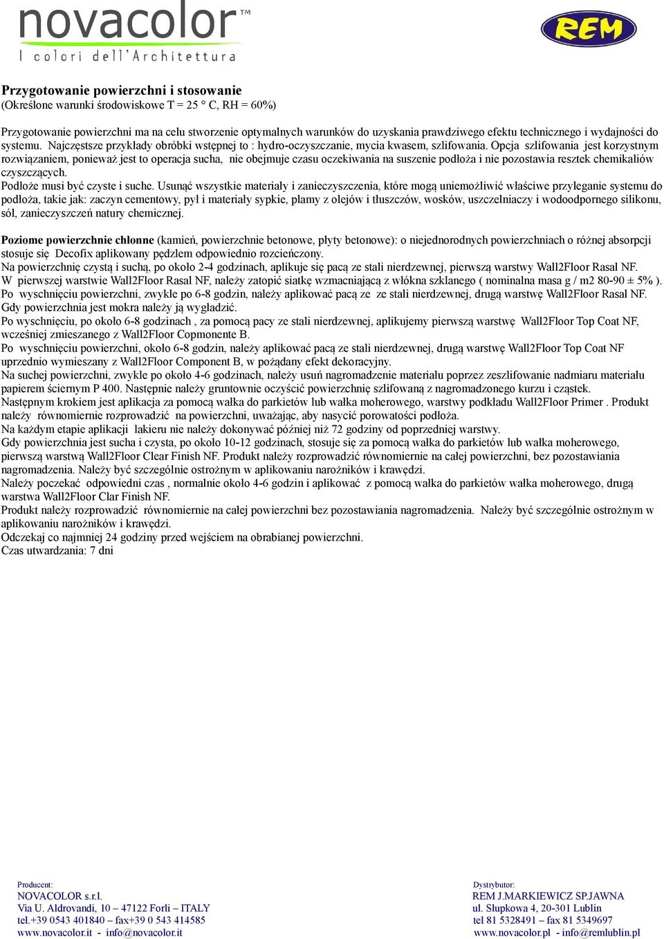 Opcja szlifowania jest korzystnym rozwiązaniem, ponieważ jest to operacja sucha, nie obejmuje czasu oczekiwania na suszenie podłoża i nie pozostawia resztek chemikaliów czyszczących.