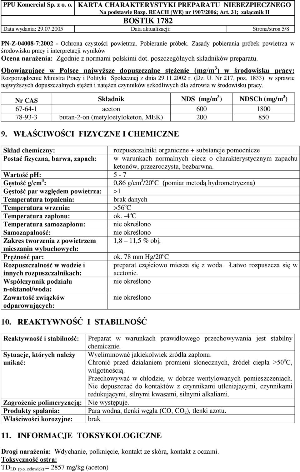 Obowiązujące w Polsce najwyższe dopuszczalne stężenie (mg/m 3 ) w środowisku pracy: Rozporządzenie Ministra Pracy i Polityki Społecznej z dnia 29.11.2002 r. (Dz. U. Nr 217, poz.
