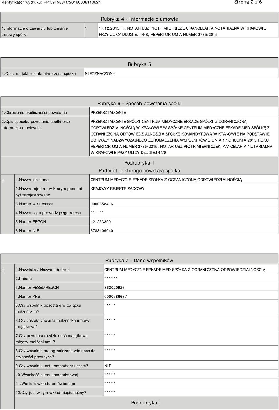 Czas, na jaki została utworzona spółka OZNACZONY Rubryka 6 - Sposób powstania spółki 1.Określenie okoliczności powstania 2.