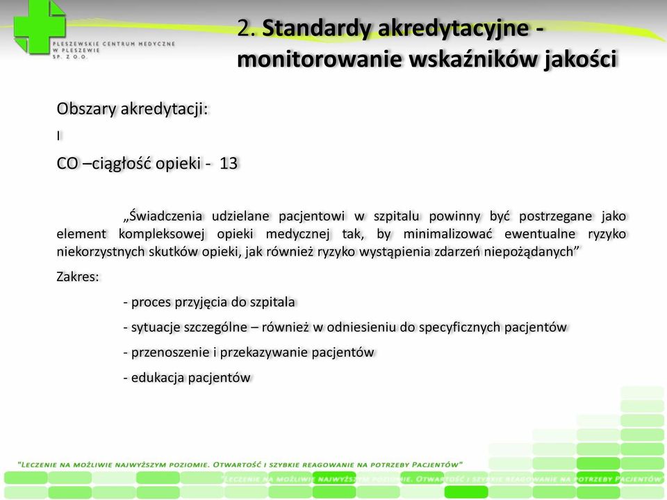 jako element kompleksowej opieki medycznej tak, by minimalizować ewentualne ryzyko niekorzystnych skutków opieki, jak również