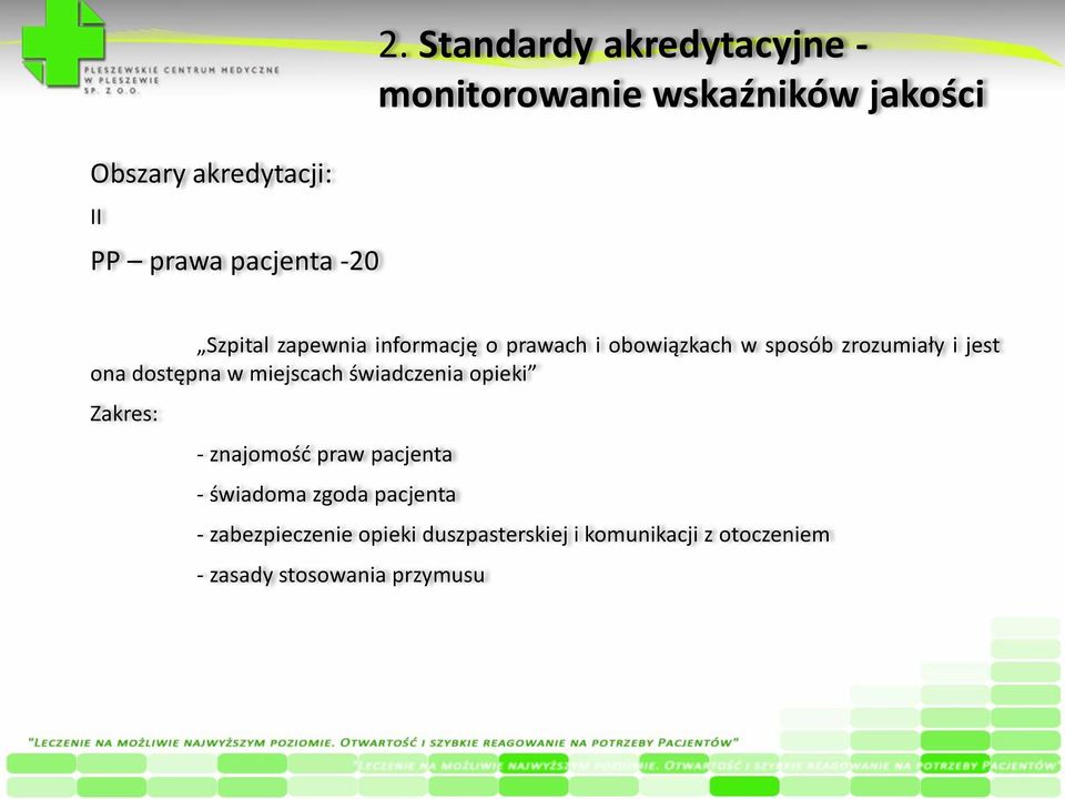 i obowiązkach w sposób zrozumiały i jest ona dostępna w miejscach świadczenia opieki Zakres: -