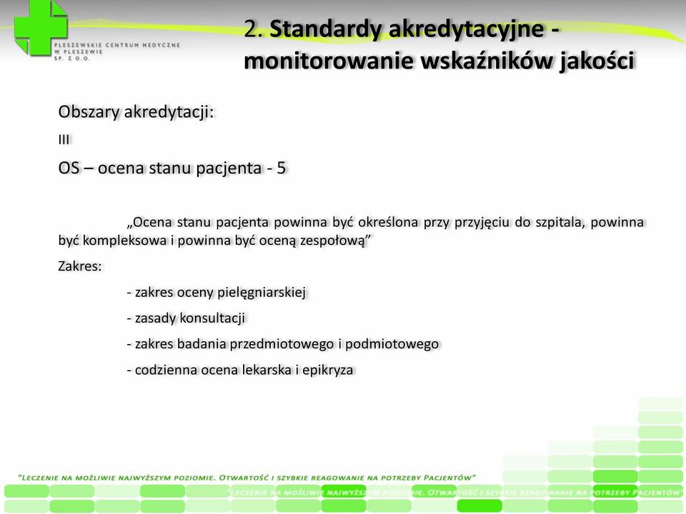 określona przy przyjęciu do szpitala, powinna być kompleksowa i powinna być oceną zespołową