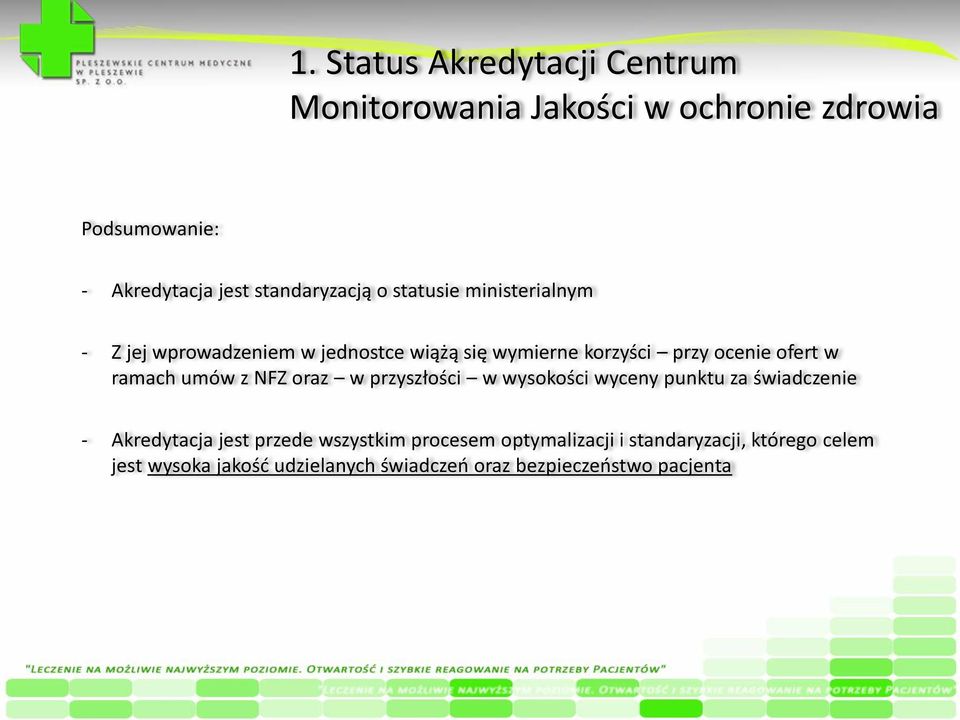ofert w ramach umów z NFZ oraz w przyszłości w wysokości wyceny punktu za świadczenie - Akredytacja jest przede