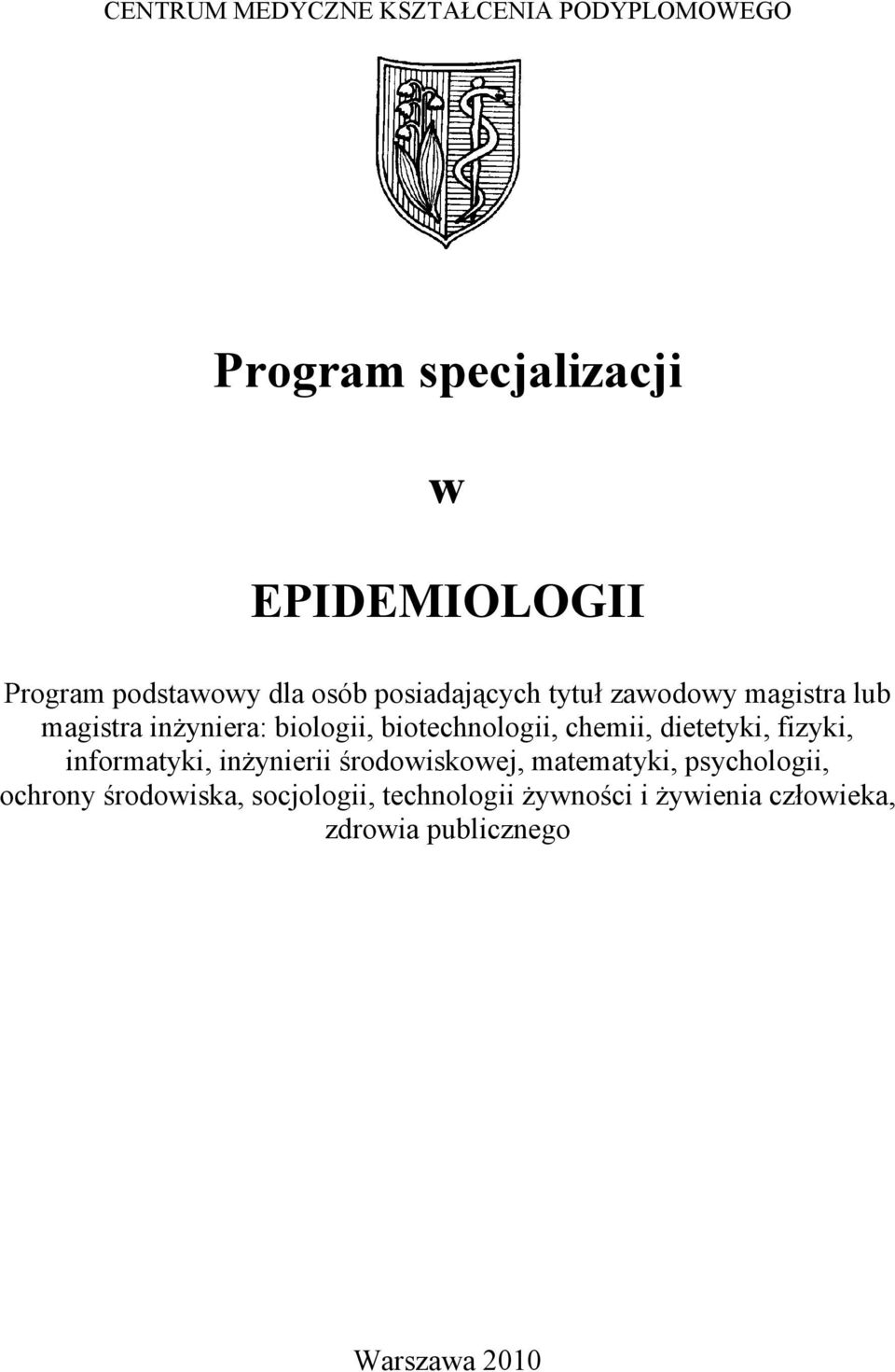 biotechnologii, chemii, dietetyki, fizyki, informatyki, inżynierii środowiskowej, matematyki,