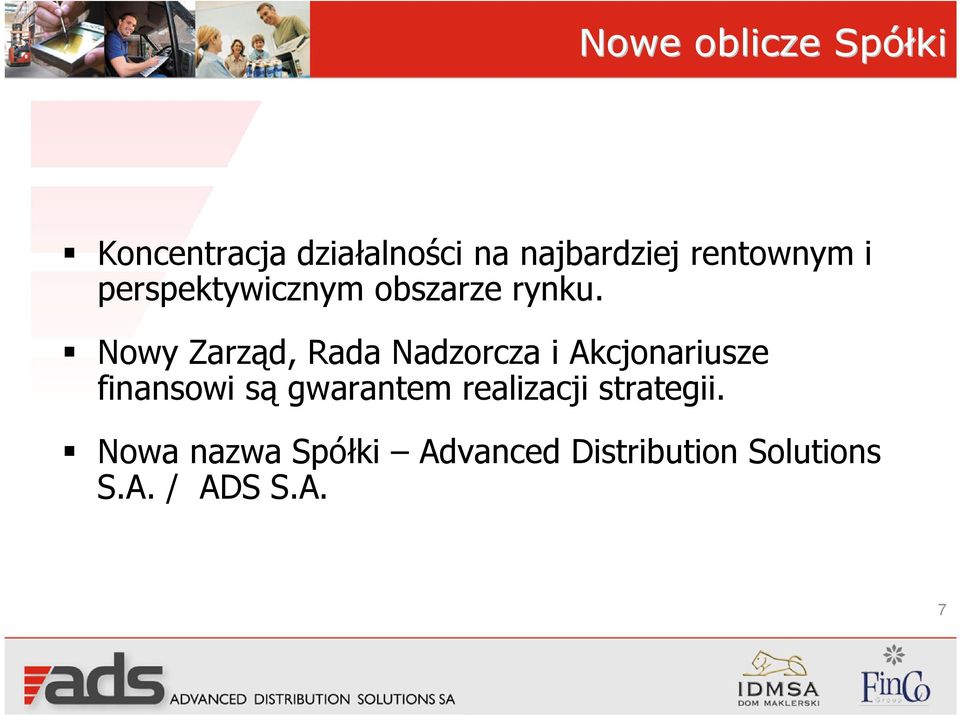 Nowy Zarząd, Rada Nadzorcza i Akcjonariusze finansowi są