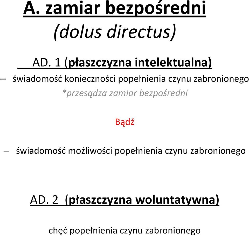 czynu zabronionego *przesądza zamiar bezpośredni Bądź świadomość