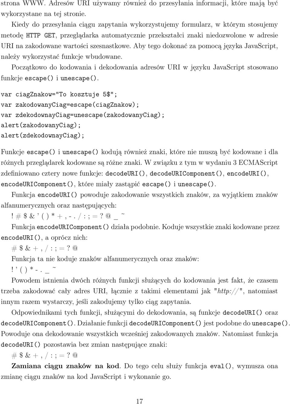 szesnastkowe. Aby tego dokonać za pomocą języka JavaScript, należy wykorzystać funkcje wbudowane.