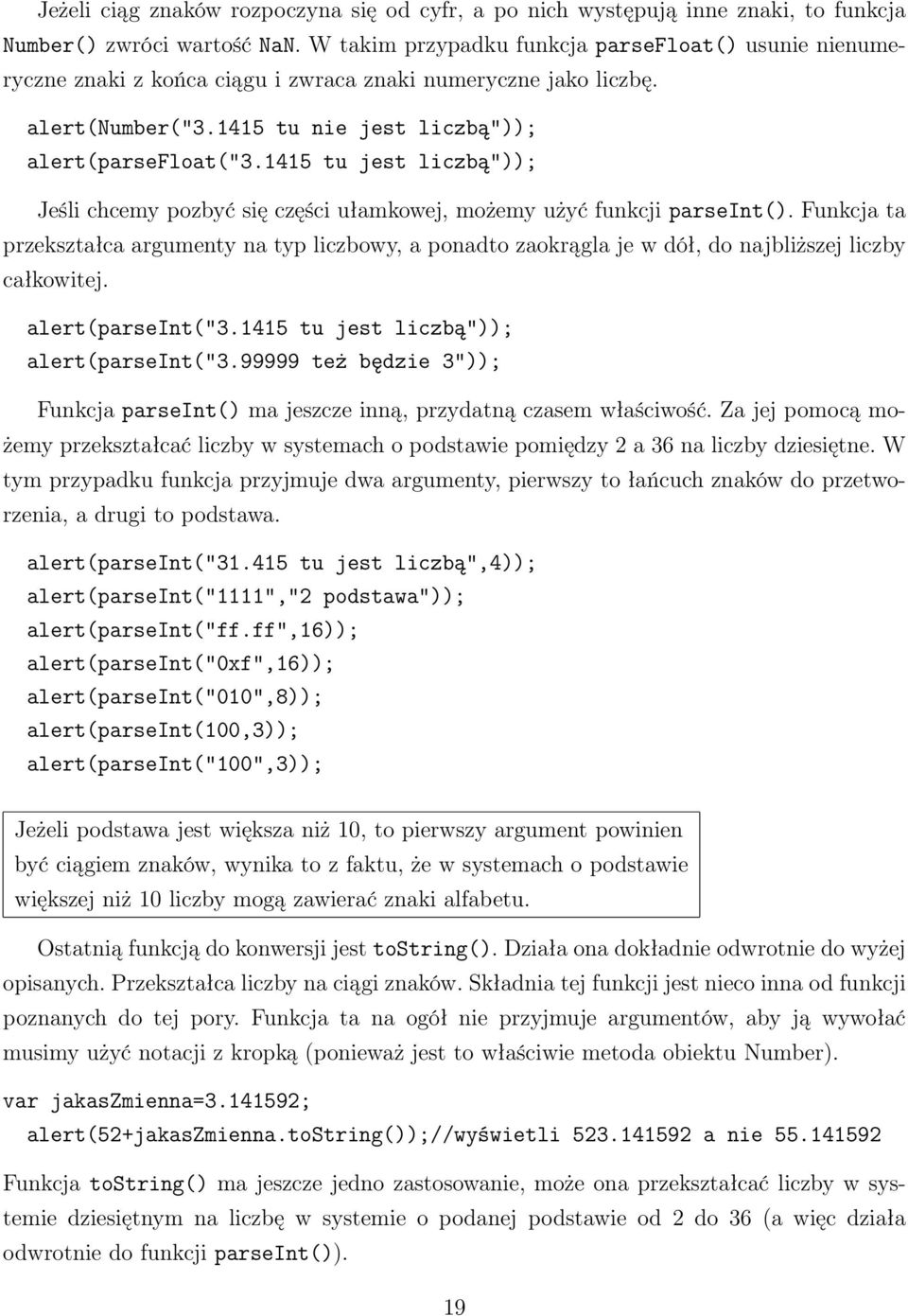1415 tu jest liczbą")); Jeśli chcemy pozbyć się części ułamkowej, możemy użyć funkcji parseint().