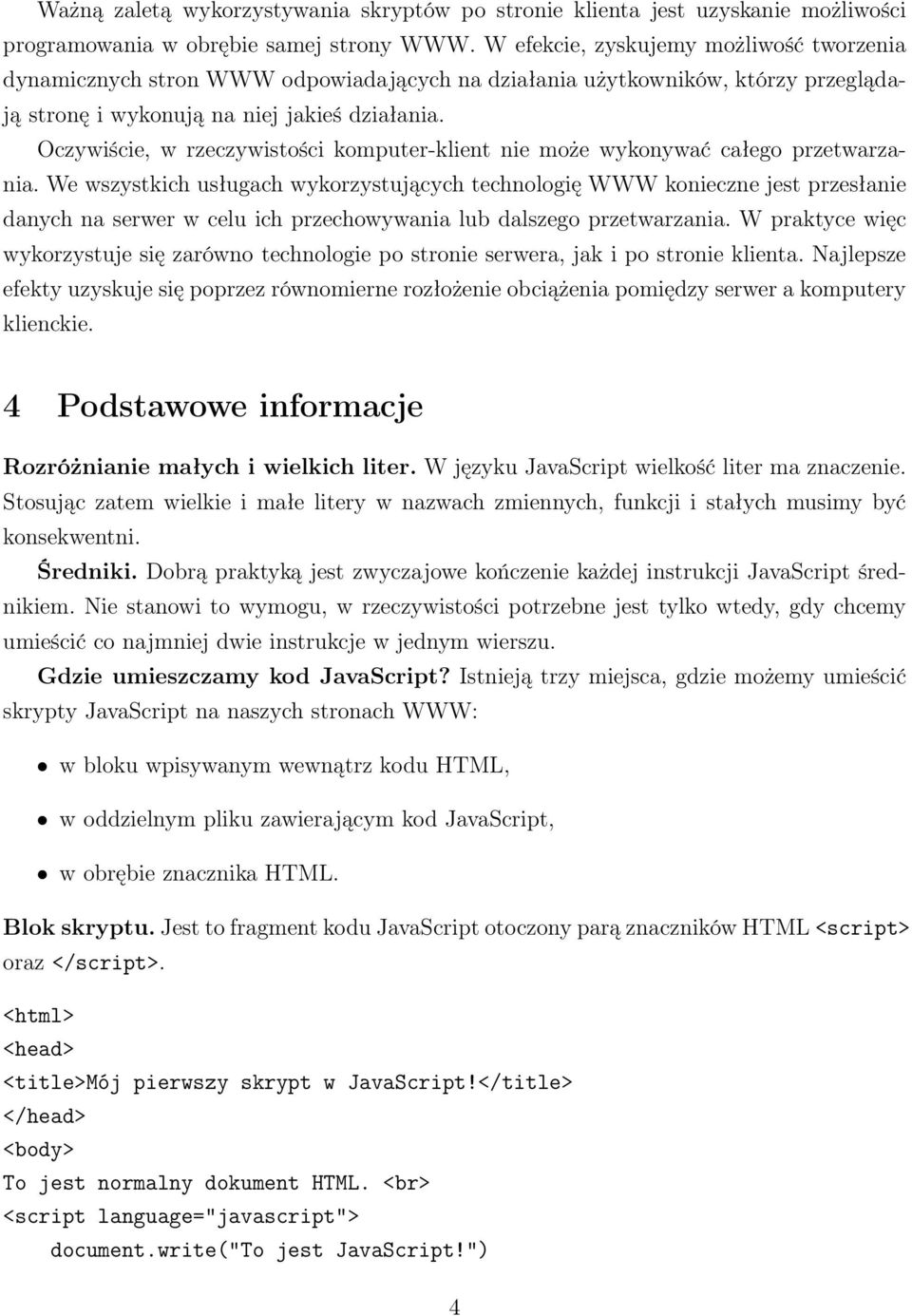Oczywiście, w rzeczywistości komputer-klient nie może wykonywać całego przetwarzania.