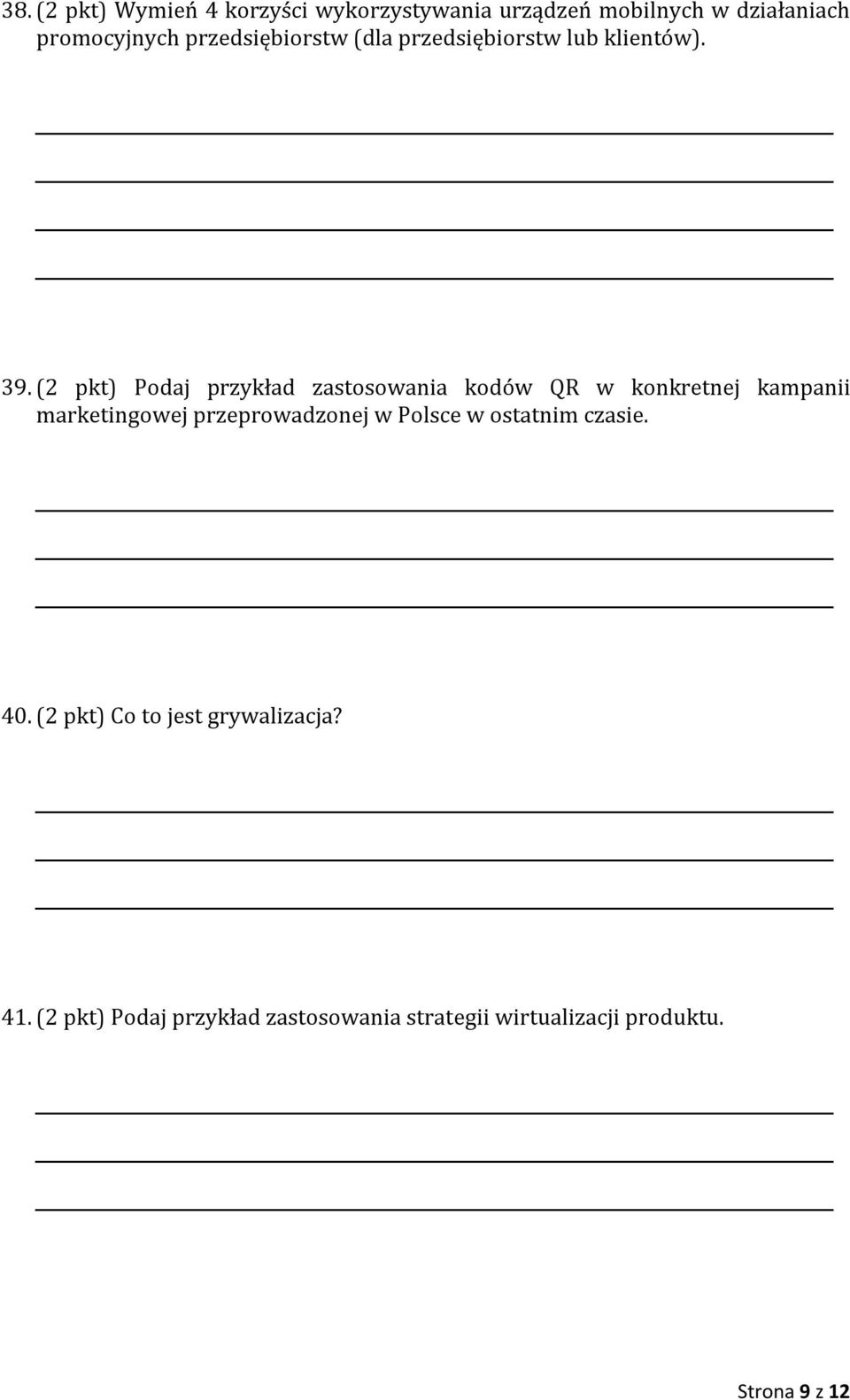 (2 pkt) Podaj przykład zastosowania kodów QR w konkretnej kampanii marketingowej przeprowadzonej w