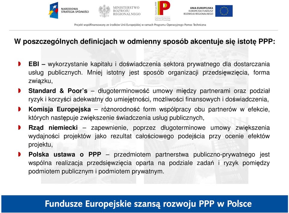 finansowych i doświadczenia, Komisja Europejska róŝnorodność form współpracy obu partnerów w efekcie, których następuje zwiększenie świadczenia usług publicznych, Rząd niemiecki zapewnienie, poprzez