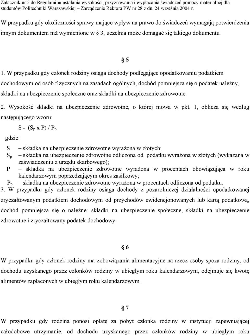 ubezpieczenie społeczne oraz składki na ubezpieczenie zdrowotne. 2. Wysokość składki na ubezpieczenie zdrowotne, o której mowa w pkt.