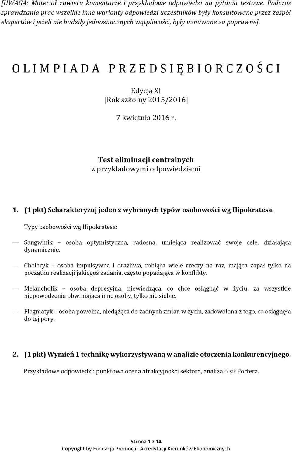 O L I M P I A D A P R Z E D S I Ę B I O R C Z O Ś C I Edycja XI [Rok szkolny 2015/2016] 7 kwietnia 2016 r. Test eliminacji centralnych z przykładowymi odpowiedziami 1.
