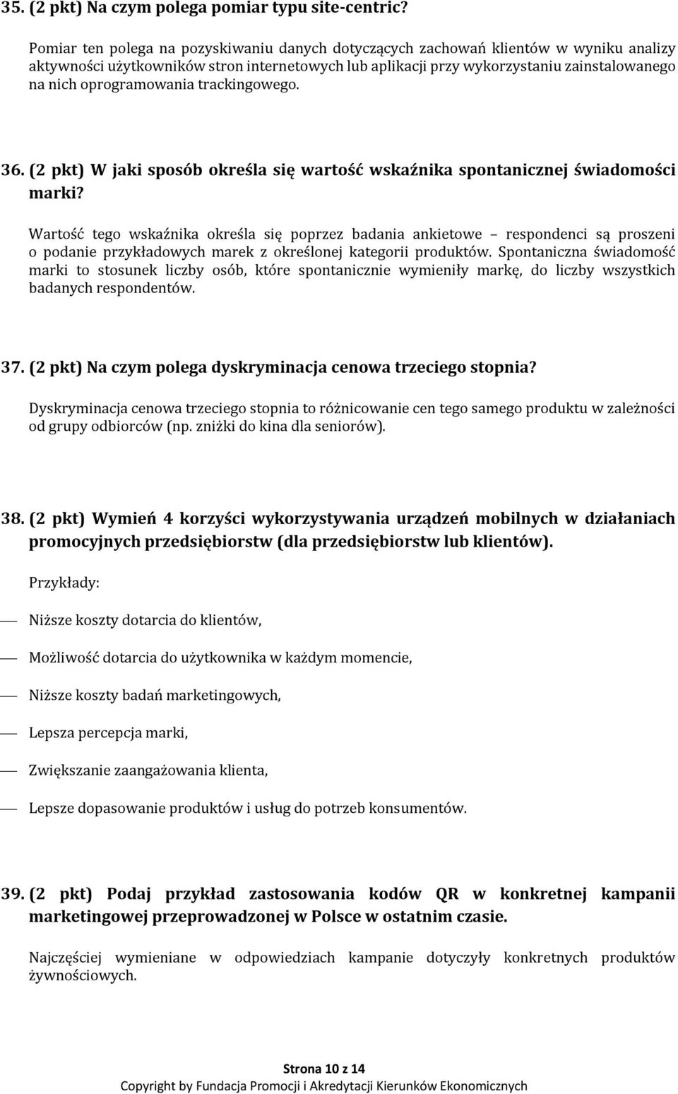oprogramowania trackingowego. 36. (2 pkt) W jaki sposób określa się wartość wskaźnika spontanicznej świadomości marki?