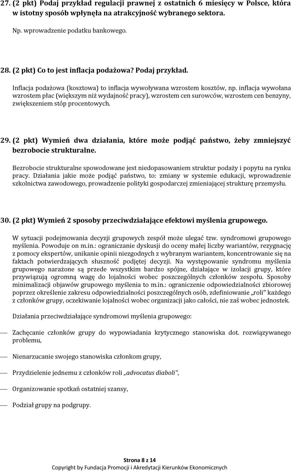 inflacja wywołana wzrostem płac (większym niż wydajność pracy), wzrostem cen surowców, wzrostem cen benzyny, zwiększeniem stóp procentowych. 29.
