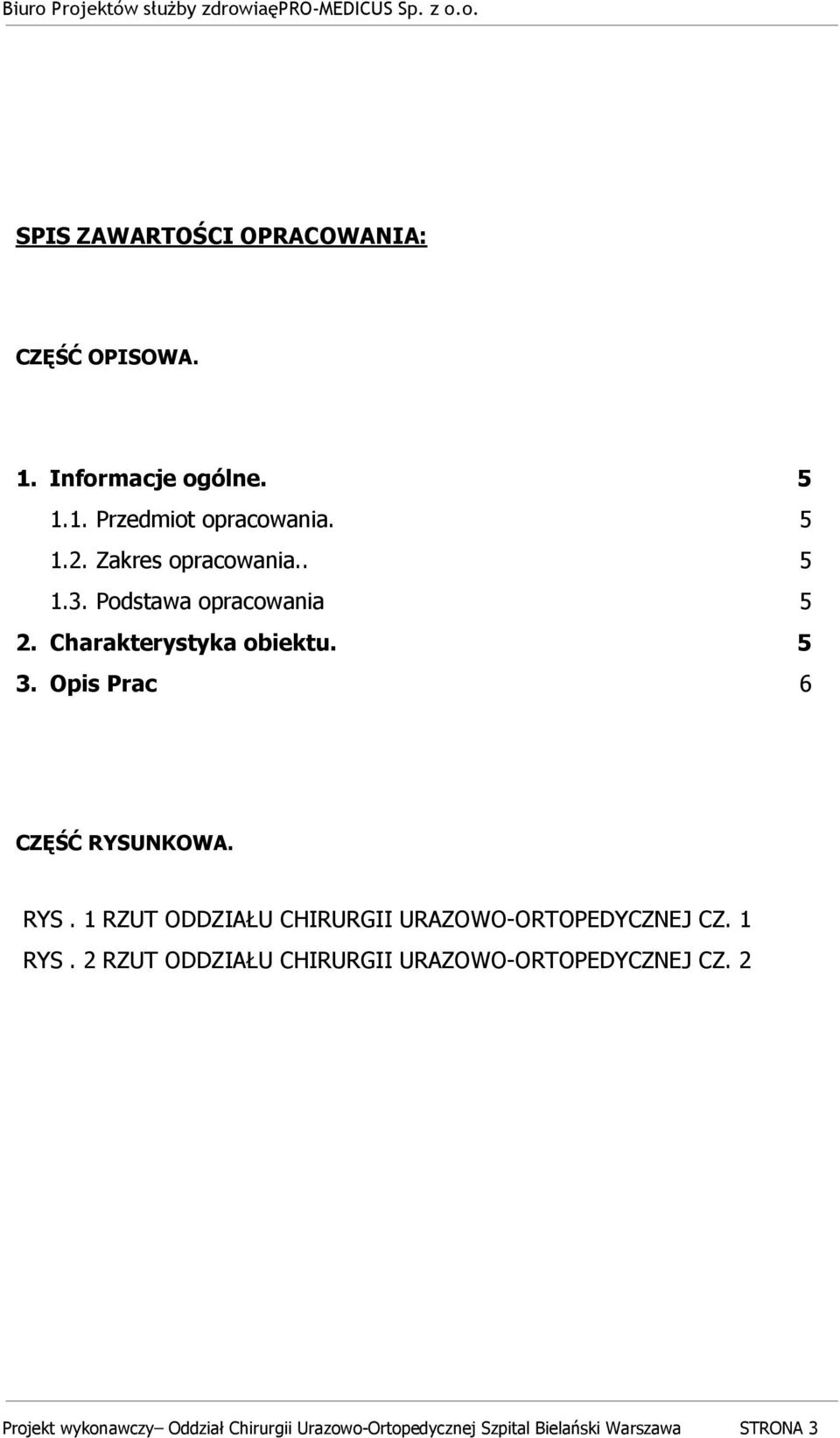 Opis Prac 6 CZĘŚĆ RYSUNKOWA. RYS. 1 RZUT ODDZIAŁU CHIRURGII URAZOWO-ORTOPEDYCZNEJ CZ. 1 RYS.