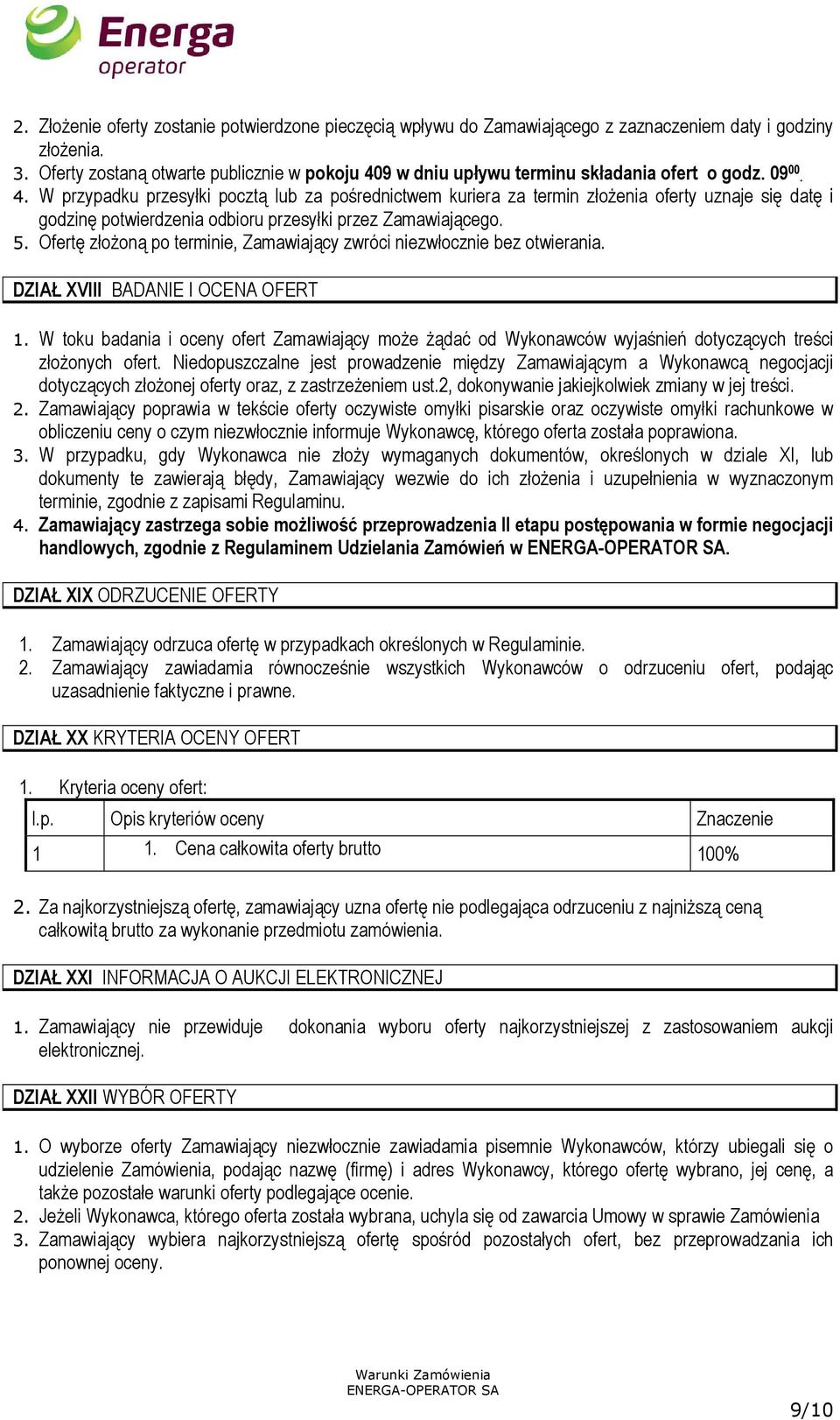 9 w dniu upływu terminu składania ofert o godz. 09 00. 4.