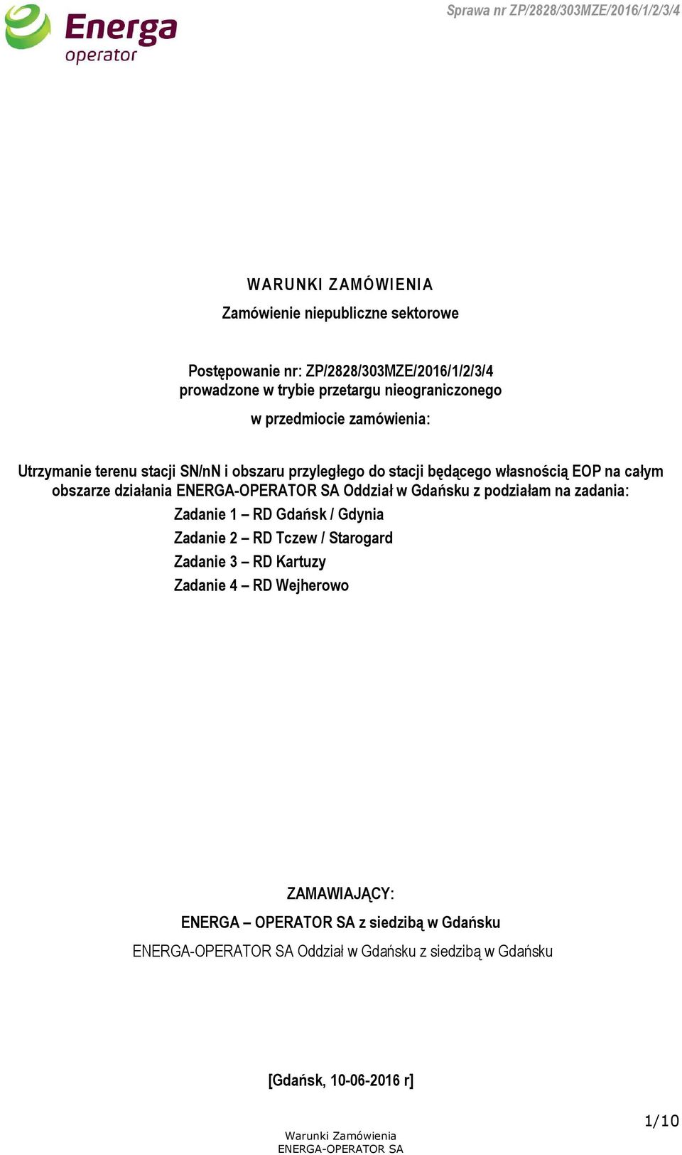 EOP na całym obszarze działania Oddział w Gdańsku z podziałam na zadania: Zadanie 1 RD Gdańsk / Gdynia Zadanie 2 RD Tczew / Starogard Zadanie 3 RD