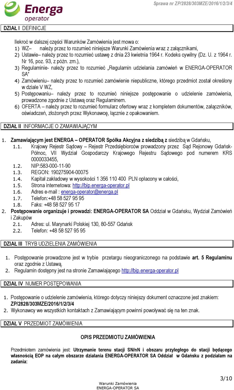 ), 3) Regulaminie- należy przez to rozumieć Regulamin udzielania zamówień w ENERGA-OPERATOR SA 4) Zamówieniu należy przez to rozumieć zamówienie niepubliczne, którego przedmiot został określony w
