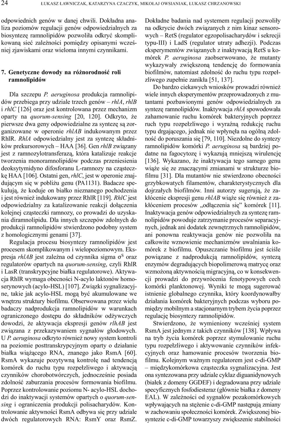 czynnikami. 7. Genetyczne dowody na ró norodnoœæ roli ramnolipidów Dla szczepu P.