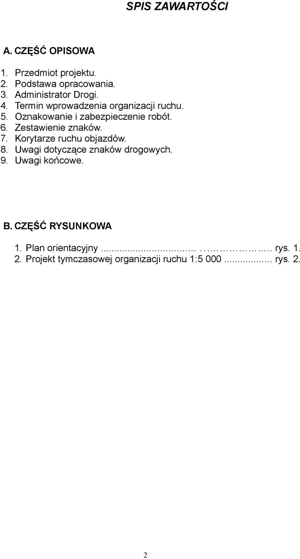 6. Zestawienie znaków. 7. Korytarze ruchu objazdów. 8. Uwagi dotyczące znaków drogowych. 9.