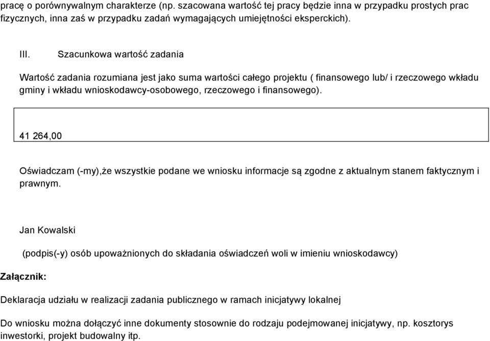 41 264,00 Oświadczam (-my),że wszystkie podane we wniosku informacje są zgodne z aktualnym stanem faktycznym i prawnym.