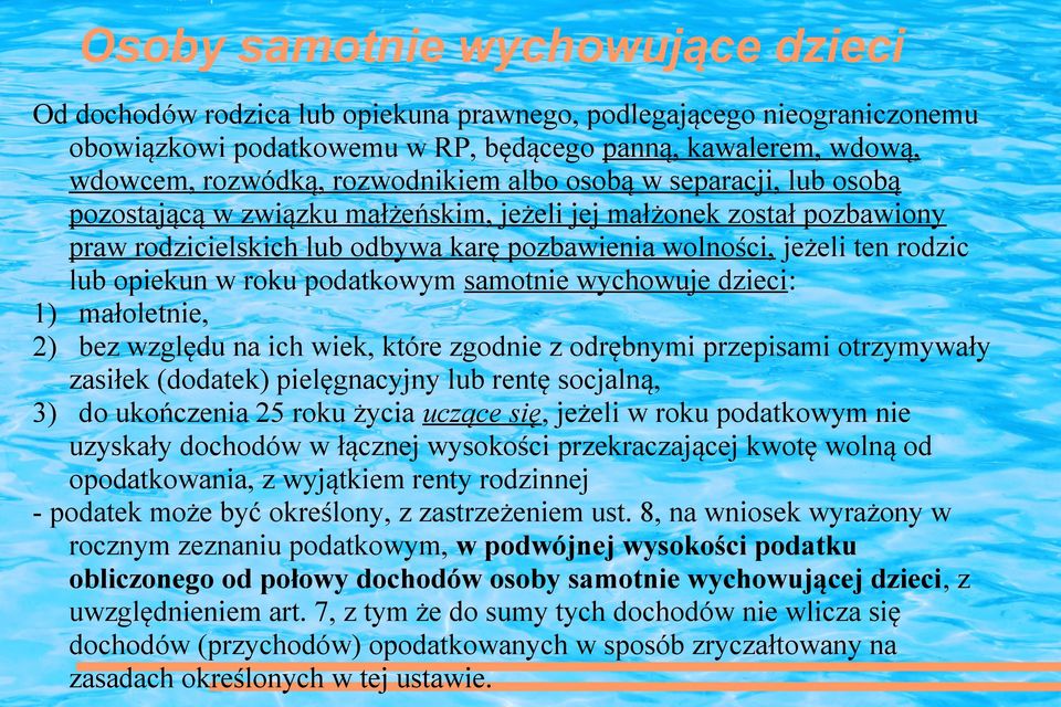 opiekun w roku podatkowym samotnie wychowuje dzieci: 1) małoletnie, 2) bez względu na ich wiek, które zgodnie z odrębnymi przepisami otrzymywały zasiłek (dodatek) pielęgnacyjny lub rentę socjalną, 3)