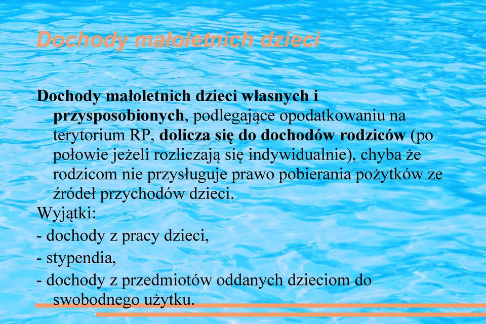 indywidualnie), chyba że rodzicom nie przysługuje prawo pobierania pożytków ze źródeł przychodów