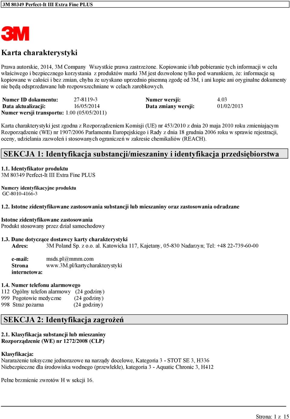 chyba że uzyskano uprzednio pisemną zgodę od 3M, i ani kopie ani oryginalne dokumenty nie będą odsprzedawane lub rozpowszechniane w celach zarobkowych. Numer ID dokumentu: 27-8119-3 Numer wersji: 4.