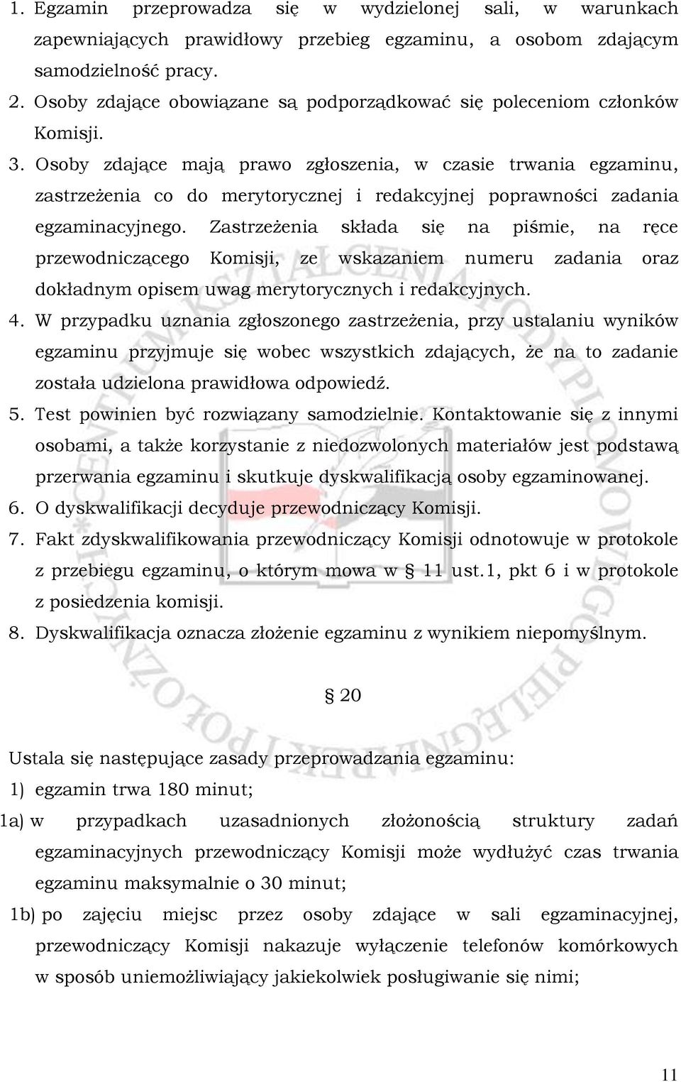 Osoby zdające mają prawo zgłoszenia, w czasie trwania egzaminu, zastrzeżenia co do merytorycznej i redakcyjnej poprawności zadania egzaminacyjnego.