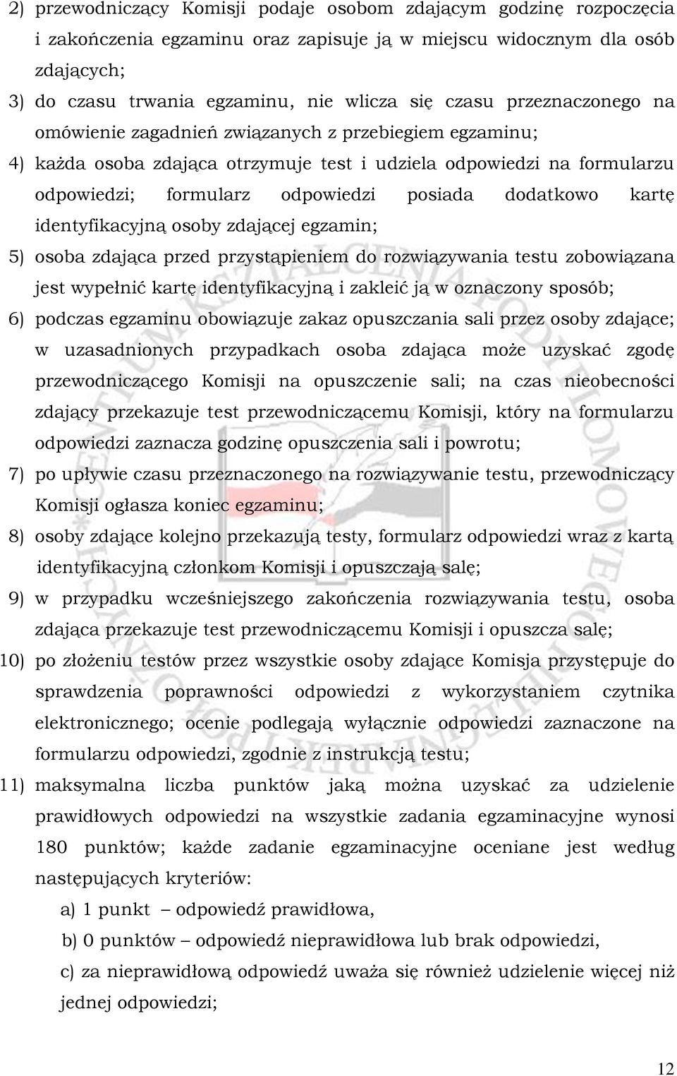 kartę identyfikacyjną osoby zdającej egzamin; 5) osoba zdająca przed przystąpieniem do rozwiązywania testu zobowiązana jest wypełnić kartę identyfikacyjną i zakleić ją w oznaczony sposób; 6) podczas