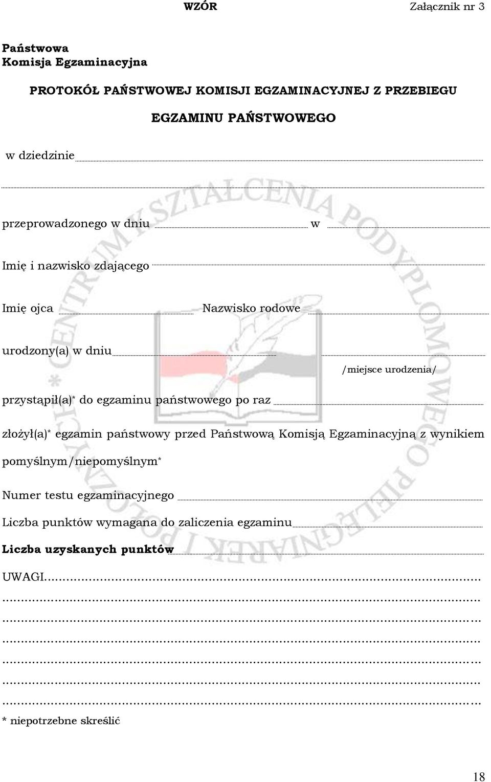 egzaminu państwowego po raz złożył(a) * egzamin państwowy przed Państwową Komisją Egzaminacyjną z wynikiem pomyślnym/niepomyślnym * Numer