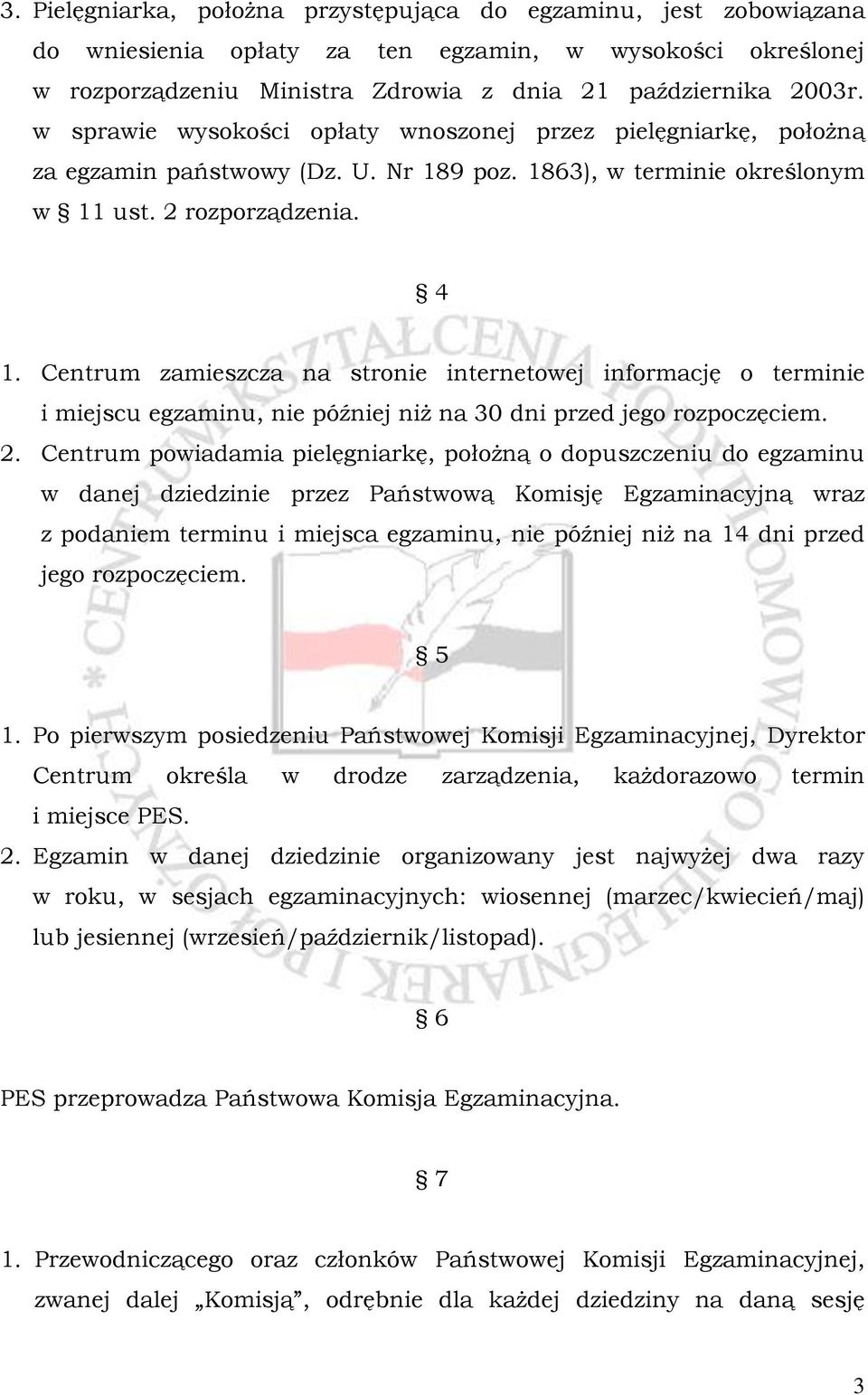 Centrum zamieszcza na stronie internetowej informację o terminie i miejscu egzaminu, nie później niż na 30 dni przed jego rozpoczęciem. 2.